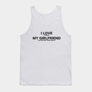 I LOVE It When MY GIRLFRIEND Lets Me Play Video Games T-Shirt, Tee shirt, T shirt-Novelty Tank Top